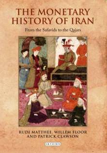 The Monetary History of Iran From the Safavids to the Qajars